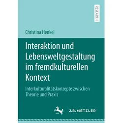 Interaktion und Lebensweltgestaltung im fremdkulturellen Kontext, Fachbücher von Christina Henkel