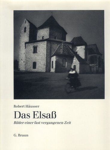 Robert Häusser - Das Elsass: Bilder einer fast vergangenen Zeit - Preis vom 12.10.2026 11:37:12 h
