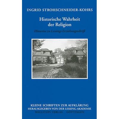 Historische Wahrheit der Religion, Taschenbuch von Ingrid Strohschneider-Kohrs, Wallstein Verlag, 978-3-8353-0488-8