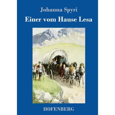Einer vom Hause Lesa, Gebundene Ausgabe von Johanna Spyri, Henricus - Edition Deutsche Klassik, 978-3-7437-4769-2