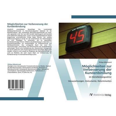 Möglichkeiten zur Verbesserung der Kundenbindung, Taschenbuch von Philipp Hillenbrand, AV Akademikerverlag, 978-3-639-43725-6