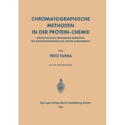 Chromatographische Methoden in der Protein-Chemie, Taschenbuch von Fritz Turba, Springer Berlin, 978-3-662-27759-1