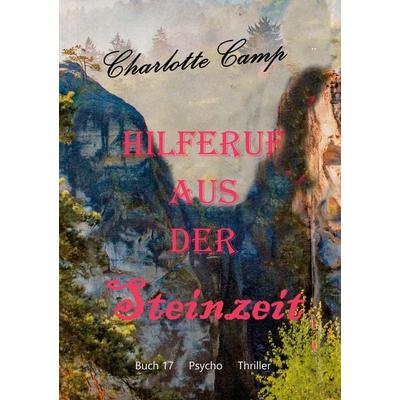Hilferuf aus der Steinzeit, Taschenbuch von Charlotte Camp, BoD – Books on Demand, 978-3-7534-3982-2