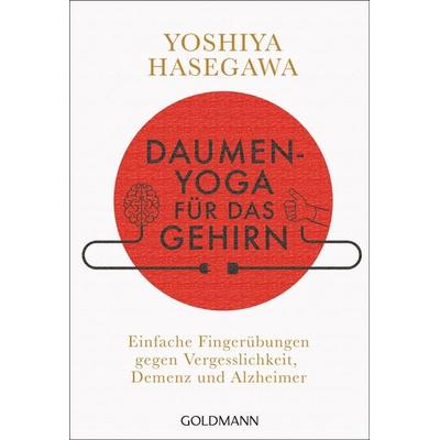 Daumen-Yoga für das Gehirn, Taschenbuch von Yoshiya Hasegawa, Goldmann, 978-3-442-22259-9