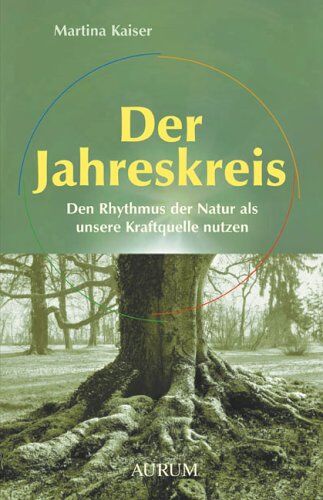 Martina Kaiser - Der Jahreskreis: Den Rhythmus der Natur als unsere Kraftquelle nutzen - Preis vom 11.10.2026 03:10:56 h