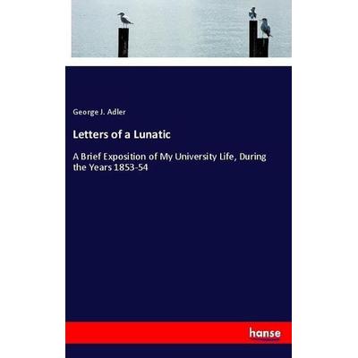 Letters of a Lunatic, Taschenbuch von George J. Adler, Hansebooks, 978-3-337-55722-5