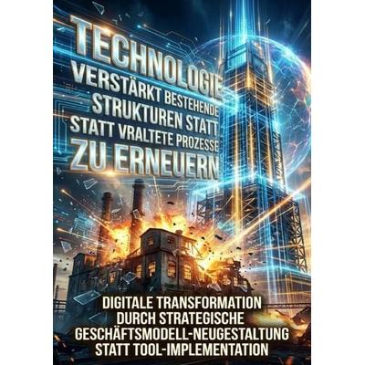 Technologie Verstärkt Bestehende Strukturen statt Veraltete Prozesse zu Erneuern, Taschenbuch von Luisa Weiss, Epubli, 978-3-565-24318-1
