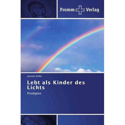 Lebt als Kinder des Lichts, Taschenbuch von Joachim Roller, Fromm Verlag, 978-3-8416-0088-2