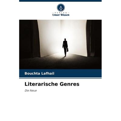 Literarische Genres, Taschenbuch von Bouchta Lafhail, Verlag Unser Wissen, 978-620-7-97199-2