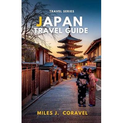 Japan Travel Guide, Taschenbuch von Miles J. Coravel, Miles J Coravel