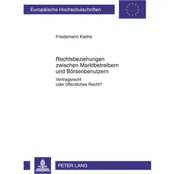 Rechtsbeziehungen zwischen Marktbetreibern und Börsenbenutzern, Fachbücher von Friedemann Kiethe