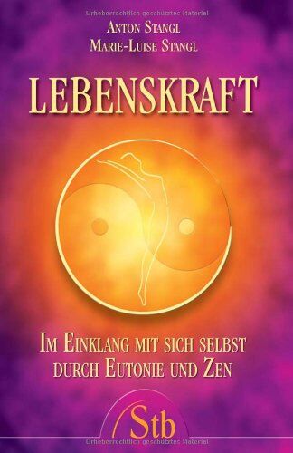 Anton Stangl - Lebenskraft: Im Einklang mit sich selbst durch Eutonie und Zen - Preis vom 14.10.2026 23:07:16 h