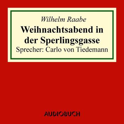 Weihnachtsabend in der Sperlingsgasse - Wilhelm Raabe, Audio, 9783958621206