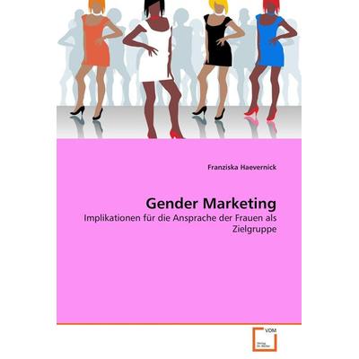 Gender Marketing, Taschenbuch von Franziska Haevernick, VDM, 978-3-639-36688-4