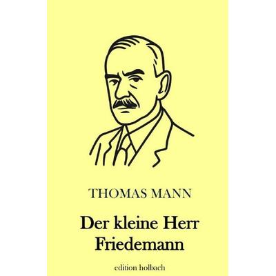 Der kleine Herr Friedemann, Taschenbuch von Thomas Mann, Epubli, 978-3-565-16247-5