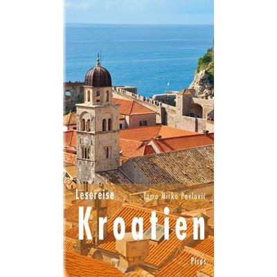 Lesereise Kroatien, Gebundene Ausgabe von Tomo Mirko Pavlović, Picus, 978-3-7117-1105-2