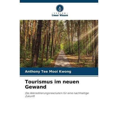 Tourismus im neuen Gewand, Taschenbuch von Anthony Tee Mooi Kwong, Verlag Unser Wissen, 978-620-2-21203-8
