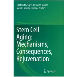 Stem Cell Aging: Mechanisms, Consequences, Rejuvenation, Fachbücher von Heinrich Jasper, Maria Carolina Florian, Hartmut Geiger