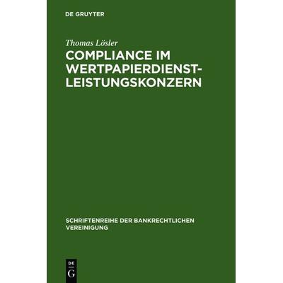 Compliance im Wertpapierdienstleistungskonzern, Gebundene Ausgabe von Thomas Lösler, De Gruyter, 978-3-89949-046-6