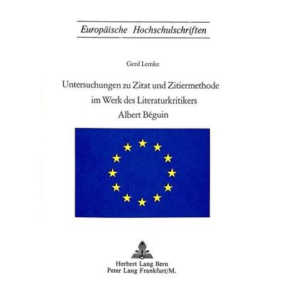 Untersuchungen zu Zitat und Zitiermethode im Werk des Literaturkritikers Albert Beguin, Taschenbuch von Gerd Lemke, Peter Lang AG, Internationaler