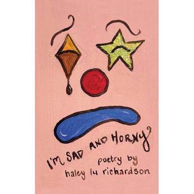 I'm Sad and Horny, Gebundene Ausgabe von Haley Lu Richardson, HarperCollins, 978-1-66821-035-2