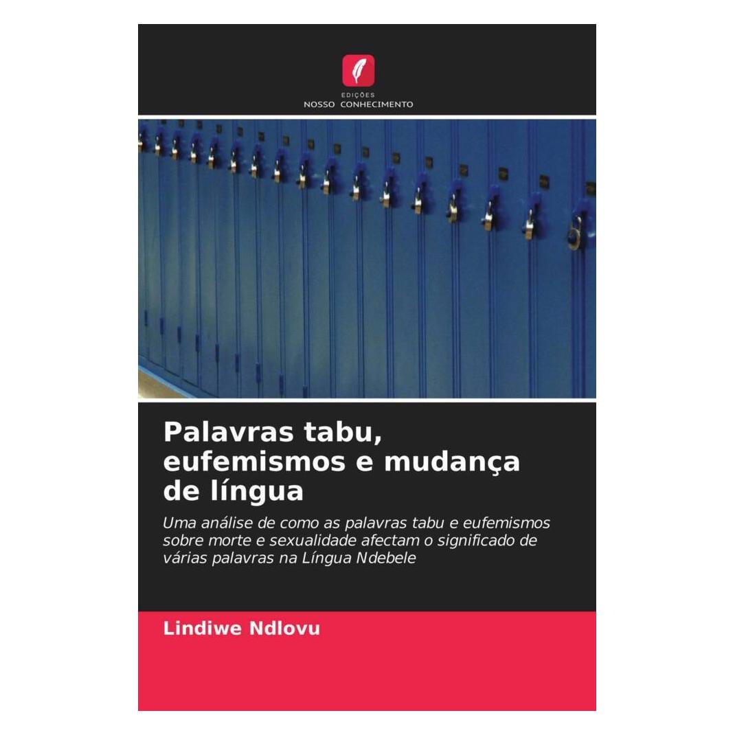 Edicoes Nosso Conhecimento Palavras tabu, eufemismos e mudança de língua (Portugiesisch, Softcover, Lindiwe Ndlovu) (51452041)
