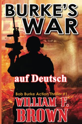 Brown, William F - Burke's War, auf Deutsch: Bob Burke Action Thriller #1 (Bob Burke Suspense Novels, auf Deutsch, Band 1) - Preis vom 30.09.2026 22:30:23 h