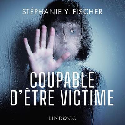 Coupable d'être victime - Stéphanie Y. Fischer, Audio, 9789180511285