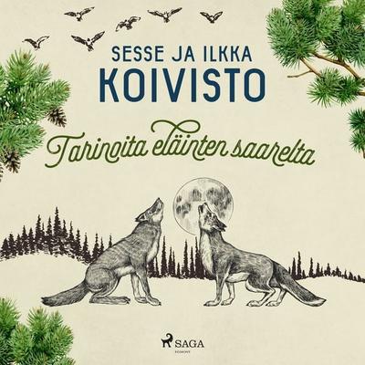 Tarinoita eläinten saarelta - Sesse Koivisto,Ilkka Koivisto, Audio, 9788727027616