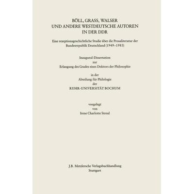 Böll, Grass, Walser und andere westdeutsche Autoren in der DDR, Gebundene Ausgabe von Irene Charlotte Streul, J.B. Metzler, Part of Springer Nature -