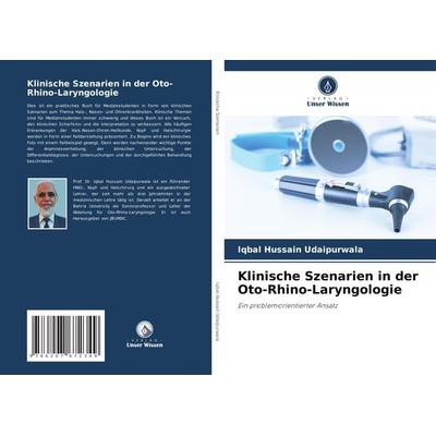 Klinische Szenarien in der Oto-Rhino-Laryngologie, Taschenbuch von Iqbal Hussain Udaipurwala, Verlag Unser Wissen, 978-620-7-67234-9