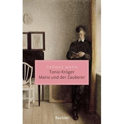 Tonio Kröger · Mario und der Zauberer. Ein tragisches Reiseerlebnis, Taschenbuch von Thomas Mann, Reclam, Philipp, 978-3-15-020806-9