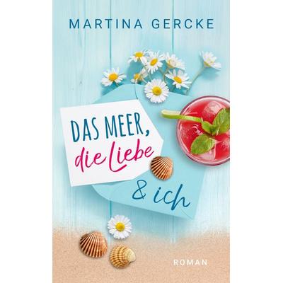 Das Meer, die Liebe und ich, Taschenbuch von Martina Gercke, Nova MD, 978-3-9894201-9-9