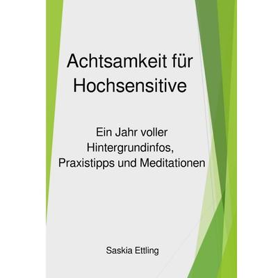 Achtsamkeit für Hochsensitive, Taschenbuch von Saskia Ettling, Epubli, 978-3-7598-1258-2