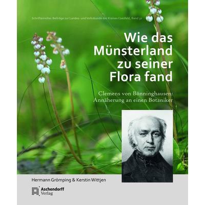 Wie das Münsterland zu seiner Flora fand, Taschenbuch von Hermann Grömping,Kerstin Wittjen, Aschendorff, 978-3-402-25045-7