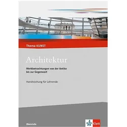 Architektur. Werkbetrachtungen von der Antike bis zur Gegenwart, Schulbücher von Ernst Klett Verlag