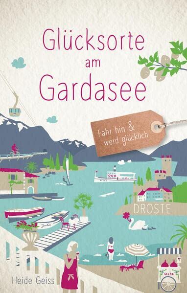 Heide Geiss - Glücksorte am Gardasee: Fahr hin & werd glücklich (Neuauflage) - Preis vom 14.10.2026 23:07:16 h