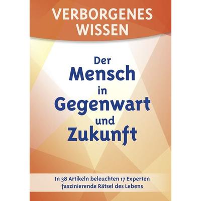 Verborgenes Wissen - Der Mensch in Gegenwart und Zukunft, Gebundene Ausgabe von , Esoterische Philosophie, 978-3-924849-76-4