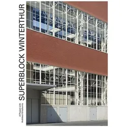 Superblock Winterthur, Fachbücher von Hans-Peter Bärtschi, Lukas Roth, Axel Simon, Adolf Krischanitz
