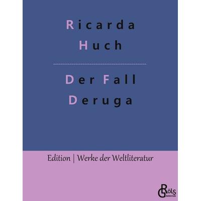 Der Fall Deruga, Taschenbuch von Ricarda Octavia Huch, Gröls Verlag, 978-3-96637-661-7