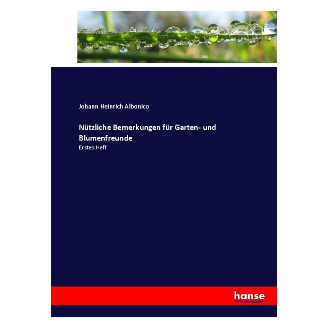 Hansebooks Nützliche Bemerkungen für Garten- und Blumenfreunde (Englisch, Softcover, Johann Heinrich Albonico) (55916917)