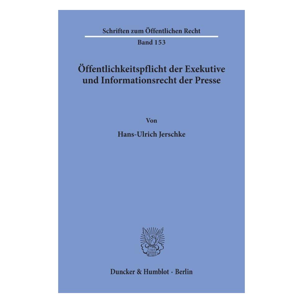 Duncker & Humblot Öffentlichkeitspflicht der Exekutive und Informationsrecht der Presse. (Deutsch, Softcover, Hans-U Jerschke) (55343940)