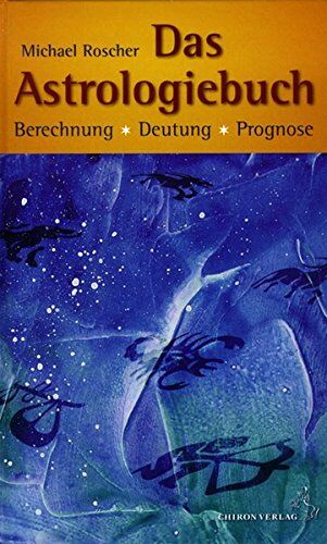 Michael Roscher - Das Astrologiebuch: Berechnung, Deutung, Prognose (Standardwerke der Astrologie) - Preis vom 09.10.2026 07:28:09 h