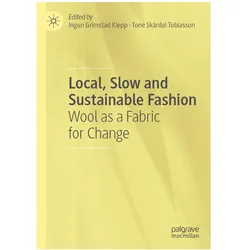 Local, Slow and Sustainable Fashion, Fachbücher von Ingun Grimstad Klepp, Tone Skårdal Tobiasson