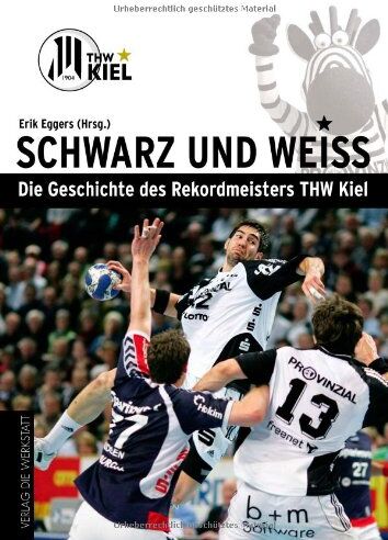 Erik Eggers - Schwarz und Weiß: Die Geschichte des Rekordmeisters THW Kiel - Preis vom 11.10.2026 03:10:56 h