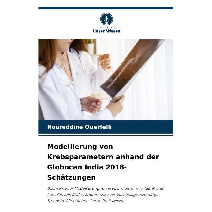 Umbreit Modellierung von Krebsparametern anhand der Globocan India 2018-Schätzungen (Deutsch, Softcover, Noureddine Ouerfelli) (69125055)