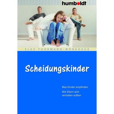 Scheidungskinder, Geheftet von Elke Fuhrmann-Wönkhaus, Humboldt Verlag, 978-3-86910-624-3