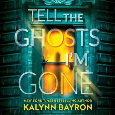 Tell the Ghosts I'm Gone - Kalynn Bayron, Audio, 9781547617814