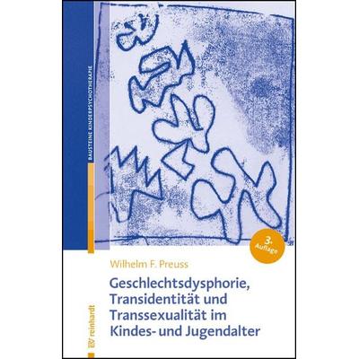Geschlechtsdysphorie, Transidentität und Transsexualität im Kindes- und Jugendalter, Taschenbuch von Wilhelm F. Preuss, Ernst Reinhardt Verlag,