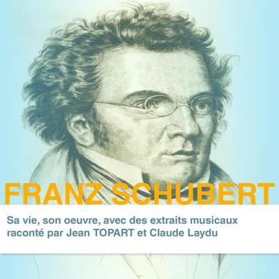 Franz Schubert, sa vie son oeuvre - Claude Dufresne, Audio, 9782821100015